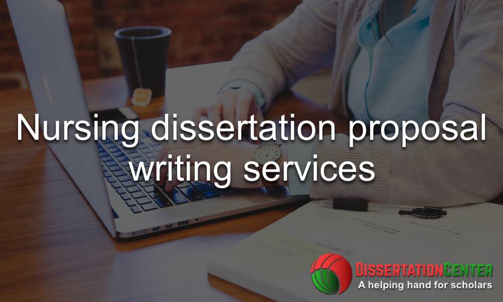 Nursing dissertation proposal writing services