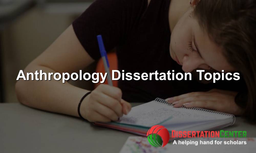 How to Write a Dissertation in Anthropology: Complete Guide | blogger.com