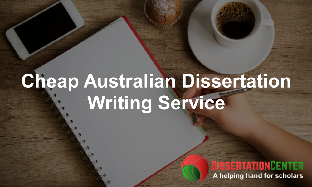 Cheap Australian Dissertation Writing Service